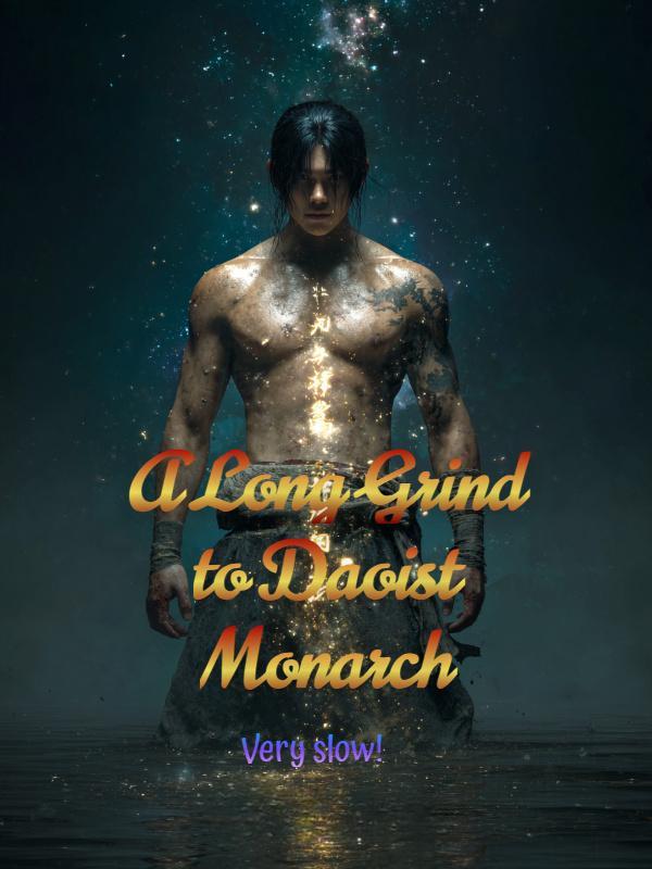 A Long Grind to Daoist Monarch