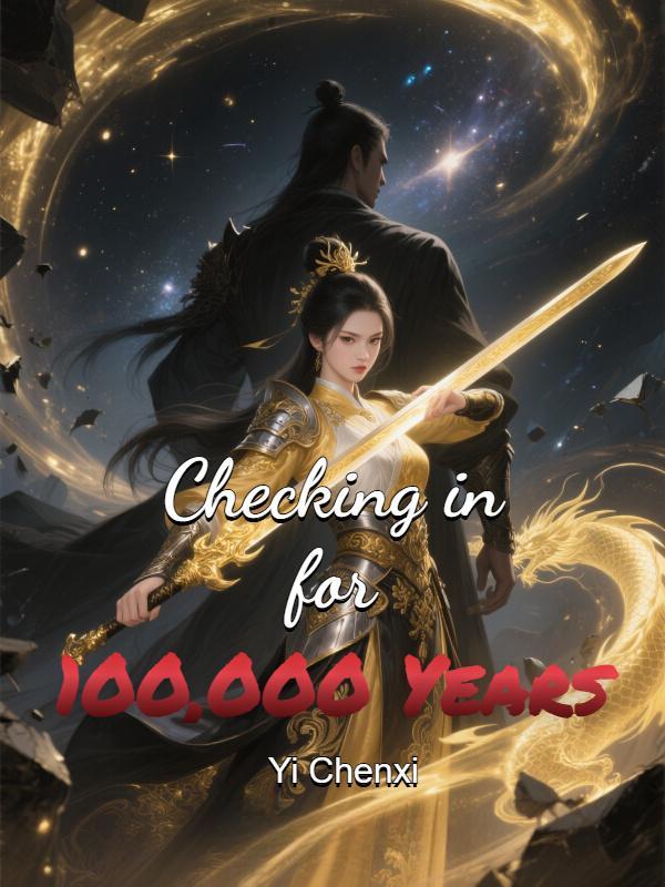 Checking in for 100,000 Years