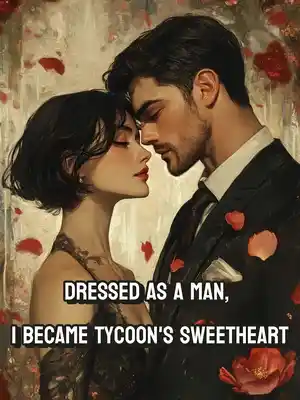 Dressed as a Man, I Became Tycoon’s Sweetheart