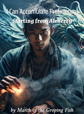 I Can Accumulate Proficiency, Starting from Alchemy